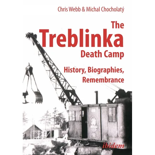 The Treblinka Death Camp: History, Biographies, Remembrance - Paperback