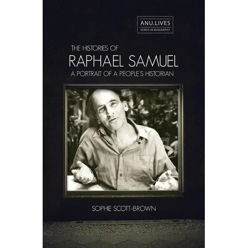 The Histories of Raphael Samuel: A portrait of a people's historian - Paperback