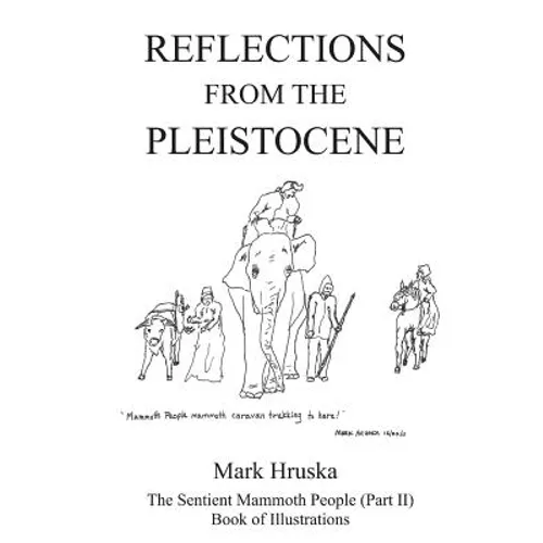 Reflections from the Pleistocene: The Sentient Mammoth People Part II - Paperback
