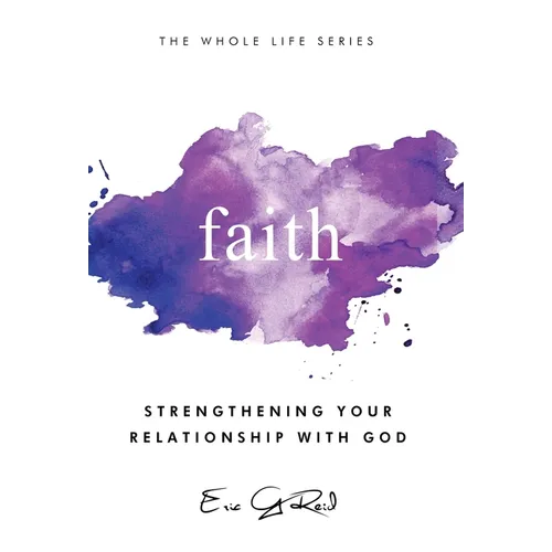 Faith: Strengthening Your Relationship With God - Hardcover