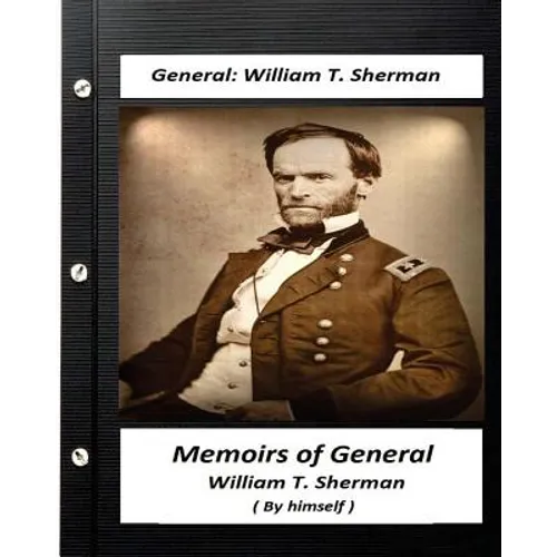 Memoirs of General William T. Sherman, Written by Himself (1875) - Paperback