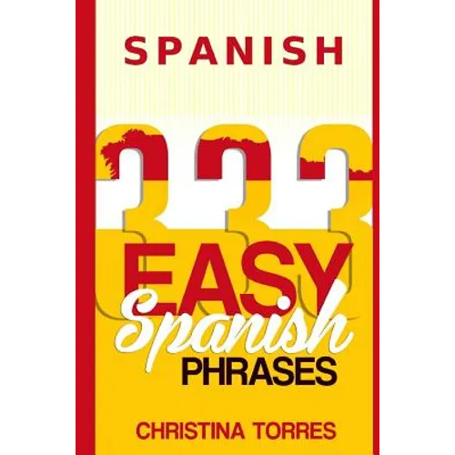 Spanish: 333 Easy Spanish Phrases - Paperback