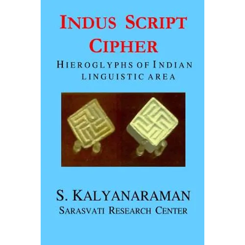 Indus Script Cipher: Hieroglyphs of Indian Linguistic Area - Paperback