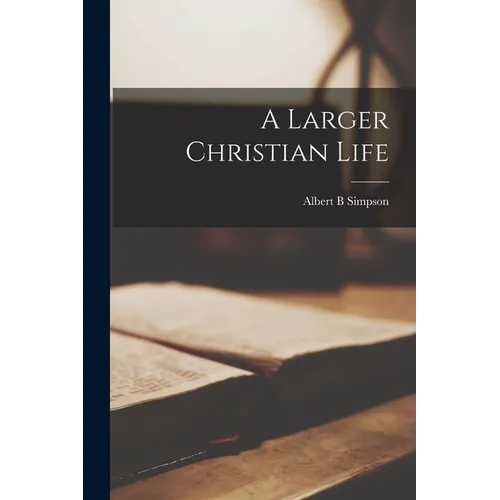 A Larger Christian Life - Paperback