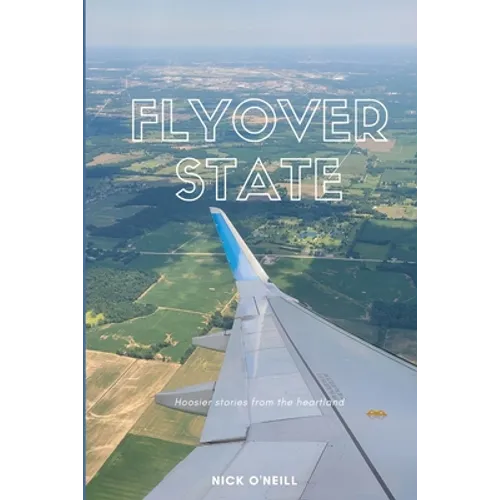 Flyover State: Hoosier stories from the heartland - Paperback