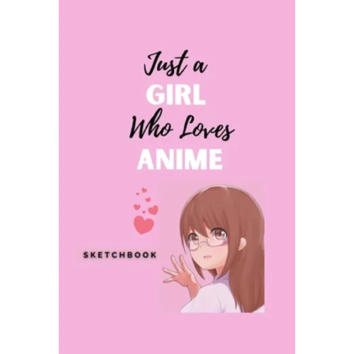 Just a Girl Who Loves Anime - Paperback