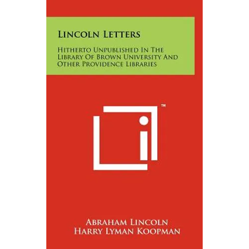 Lincoln Letters: Hitherto Unpublished In The Library Of Brown University And Other Providence Libraries - Hardcover