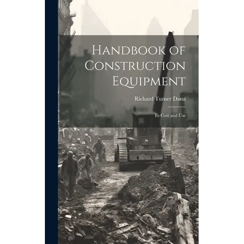 Handbook of Construction Equipment: Its Cost and Use - Hardcover