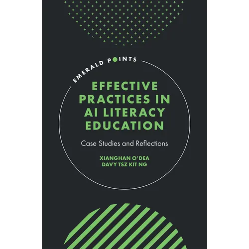 Effective Practices in AI Literacy Education: Case Studies and Reflections - Hardcover