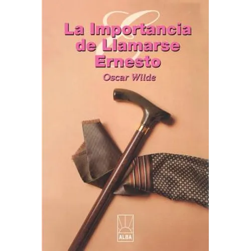 La Importancia de Llamarse Ernesto = The Importance of Being Ernest - Paperback