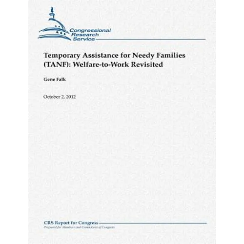 Temporary Assistance for Needy Families (TANF): Welfare-to-Work Revisited - Paperback
