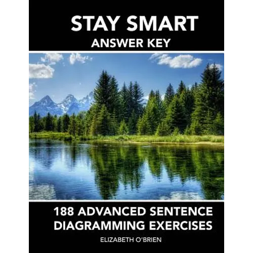 Stay Smart Answer Key: 188 Advanced Sentence Diagramming Exercises: Grammar the Easy Way - Paperback