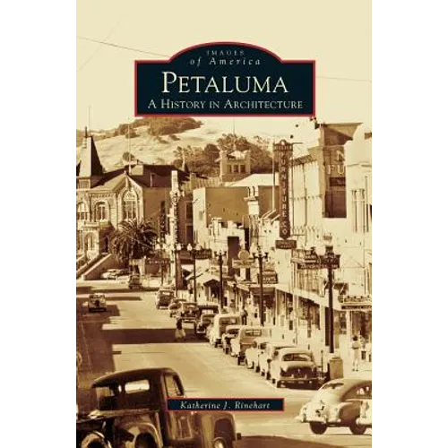 Petaluma: A History in Architecture - Hardcover