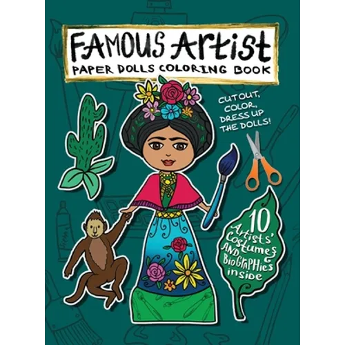 Famous Artist Paper Doll Coloring Book: Kids can Dress Up the Dolls in Costumes of 10 Different Well-Known Artists! Comes with a Biography for Each Pa - Hardcover