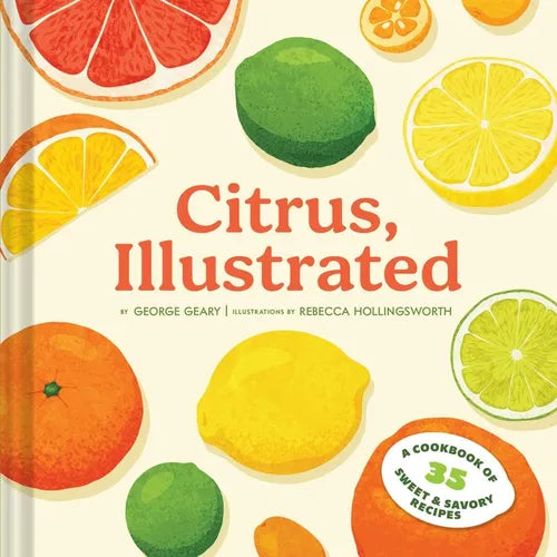 Citrus, Illustrated: A Cookbook of 35 Sweet & Savory Recipes - Hardcover