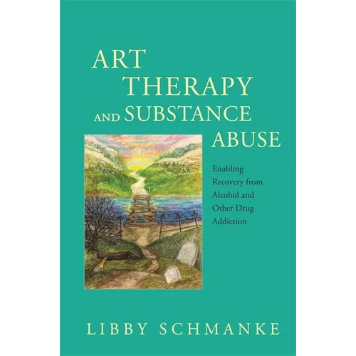 Art Therapy and Substance Abuse: Enabling Recovery from Alcohol and Other Drug Addiction - Paperback