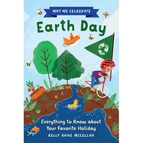 Why We Celebrate Earth Day: Everything to Know about Your Favorite Holiday - Hardcover