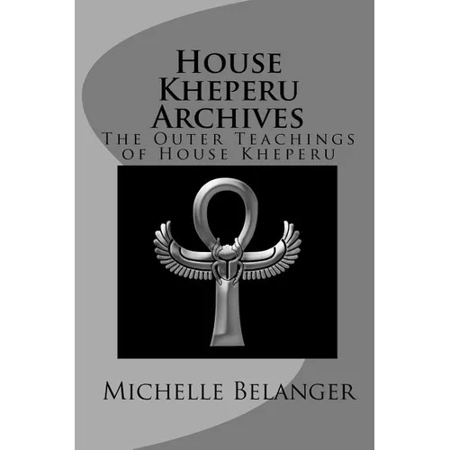 House Kheperu Archives: The Outer Teachings of House Kheperu - Paperback