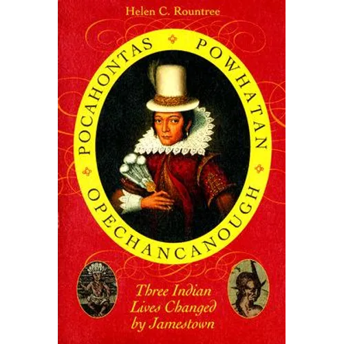 Pocahontas, Powhatan, Opechancanough: Three Indian Lives Changed by Jamestown - Paperback