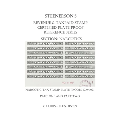 Steenerson's Revenue & Taxpaid Stamp Certified Plate Proof Reference Series - Narcotics - Paperback