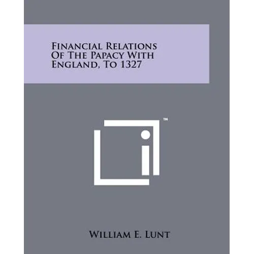 Financial Relations Of The Papacy With England, To 1327 - Paperback