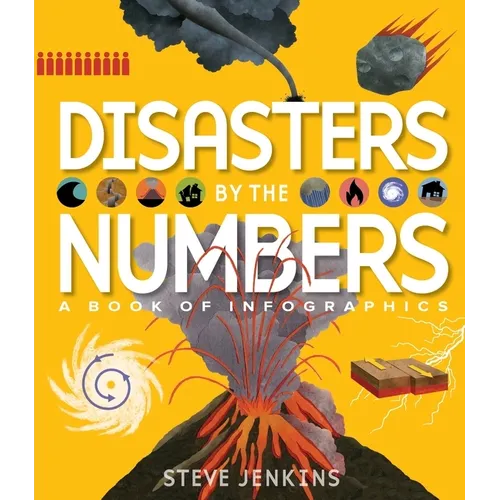Disasters by the Numbers: A Book of Infographics - Hardcover