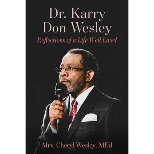 Dr. Karry Don Wesley: Reflections of a Life Well Lived - Paperback