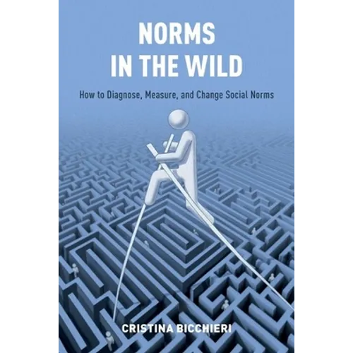 Norms in the Wild: How to Diagnose, Measure, and Change Social Norms - Paperback