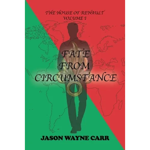 Fate from Circumstance: The House of Renault: Volume 1 - Paperback