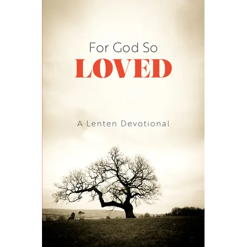 For God So Loved: A Lenten Devotional - Paperback