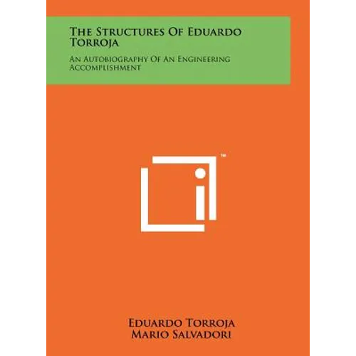 The Structures Of Eduardo Torroja: An Autobiography Of An Engineering Accomplishment - Hardcover