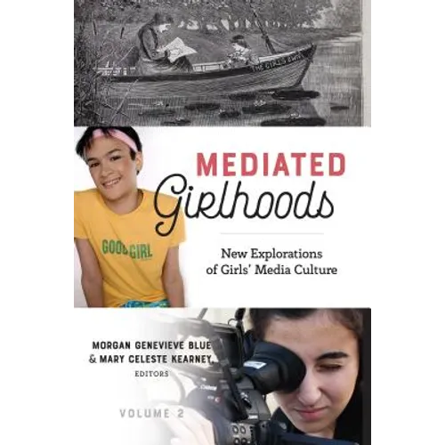 Mediated Girlhoods: New Explorations of Girls' Media Culture, Volume 2 - Paperback