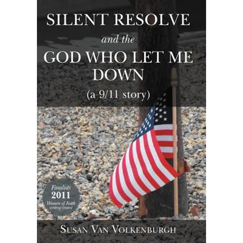Silent Resolve and the God Who Let Me Down: (A 9/11 Story) - Hardcover