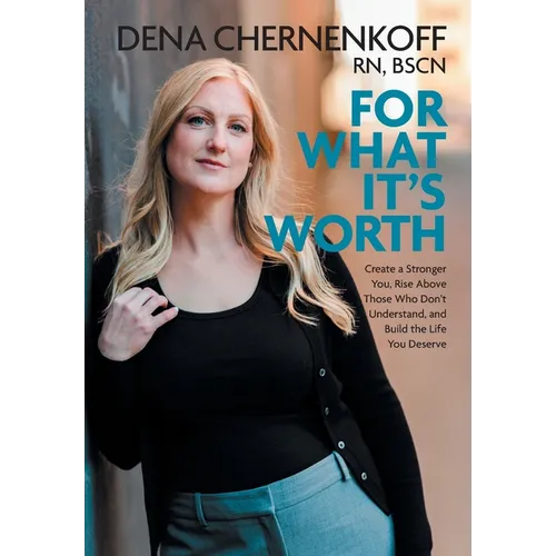 For What It's Worth: Create a Stronger You, Rise Above Those Who Don't Understand, and Build the Life You Deserve - Hardcover