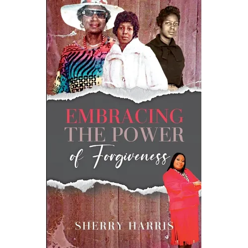 Embracing the Power of Forgiveness - Paperback