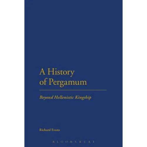 A History of Pergamum: Beyond Hellenistic Kingship - Paperback