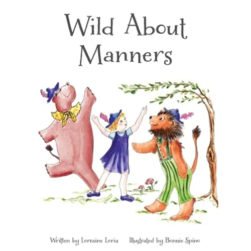 Wild About Manners: A Fun Rhyming Book Using Animals to Teach Children Manners - Hardcover