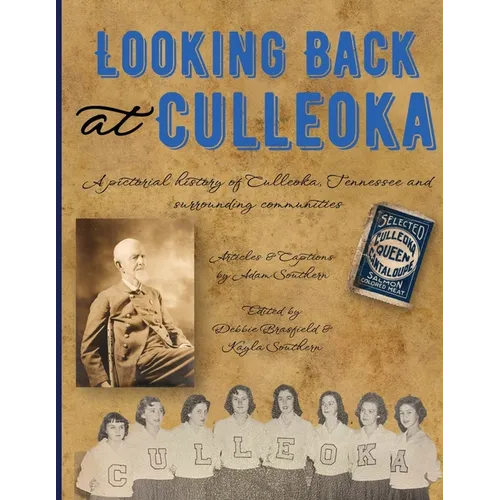 Looking Back at Culleoka: A pictorial history of Culleoka, Tennessee and surrounding communities - Paperback