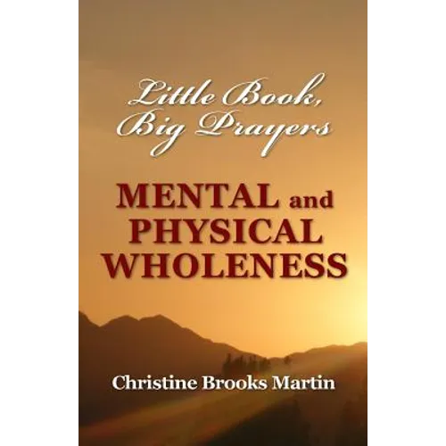 Little Book, Big Prayers: Mental and Physical Wholeness - Paperback