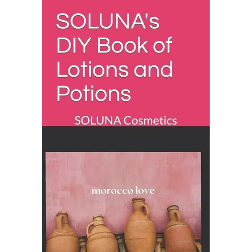 SOLUNA's DIY Book of Lotions and Potions: SOLUNA Cosmetics - Paperback