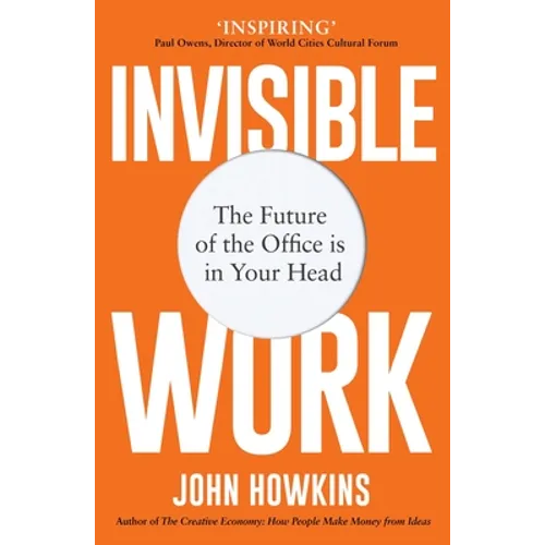 Invisible Work: The Future of the Office Is in Your Head - Paperback