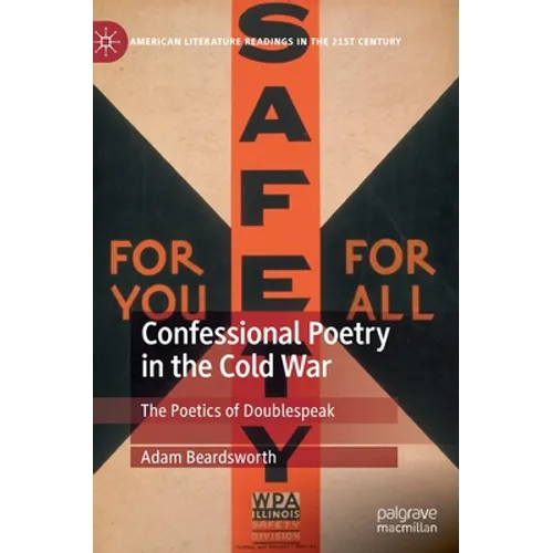 Confessional Poetry in the Cold War: The Poetics of Doublespeak - Hardcover