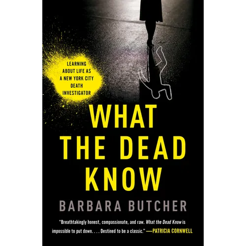 What the Dead Know: Learning about Life as a New York City Death Investigator - Paperback