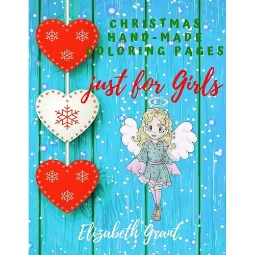 Christmas Hand-Made Coloring Pages just for Girls: Inspirational Activity Book for Girls Ages 8-12 and Girls Teens / Amazing Gift for nice Girls (Bibl - Paperback