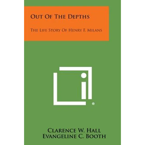 Out of the Depths: The Life Story of Henry F. Milans - Paperback
