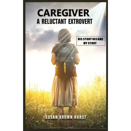 Caregiver A Reluctant Extrovert: A Reluctant Extrovert - Paperback