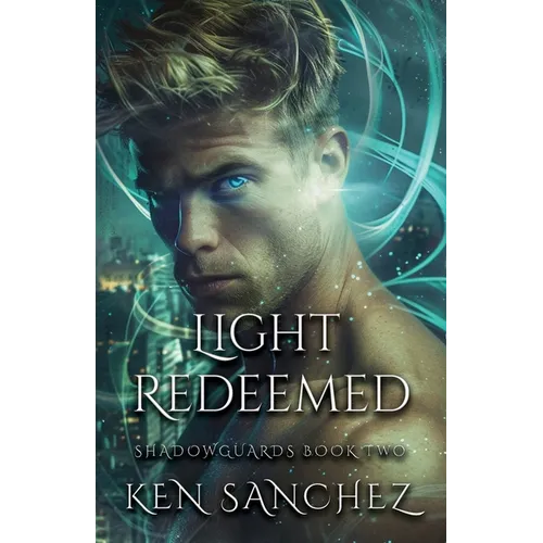 Light Redeemed (Shadowguards Book Two): A Gay Urban Fantasy Romance - Paperback