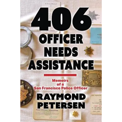 406: OFFICER NEEDS ASSISTANCE - Memoirs of a San Francisco Police Officer - Paperback