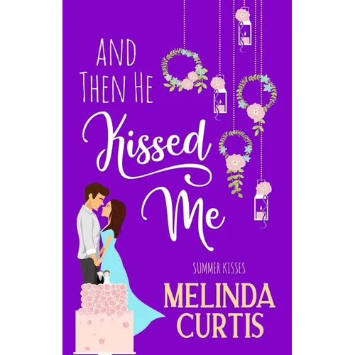 And Then He Kissed Me: A Laugh Out Loud Romantic Comedy About Billionaire - Paperback
