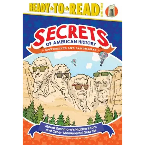 Mount Rushmore's Hidden Room and Other Monumental Secrets: Monuments and Landmarks (Ready-To-Read Level 3) - Hardcover